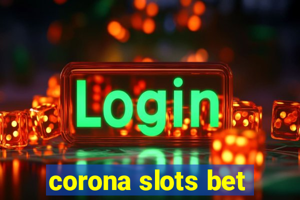 corona slots bet